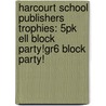 Harcourt School Publishers Trophies: 5Pk Ell Block Party!Gr6 Block Party! door Hsp