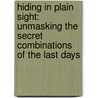 Hiding In Plain Sight: Unmasking The Secret Combinations Of The Last Days by Ken Bowers