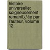 Histoire Universelle: Soigneusement Remaniï¿½E Par L'Auteur, Volume 12 door Cesare Cant�