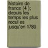Histoire de France (4 ); Depuis Les Temps Les Plus Recul Es Jusqu'en 1789