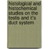 Histological and Histochemical Studies on the Testis and it's Duct System