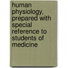 Human Physiology, Prepared With Special Reference to Students of Medicine door Joseph H. (Joseph Howard) Raymond
