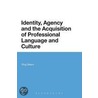 Identity, Agency and the Acquisition of Professional Language and Culture door Ping Deters
