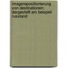 Imagerepositionierung von Destinationen: Dargestellt am Beispiel Russland door Alexandra Zopf