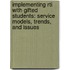 Implementing Rti With Gifted Students: Service Models, Trends, And Issues