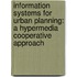 Information Systems for Urban Planning: A Hypermedia Cooperative Approach