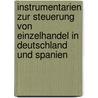 Instrumentarien Zur Steuerung Von Einzelhandel in Deutschland Und Spanien door Florian Michallik