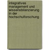 Integratives Management Und Wissensbilanzierung in Der Hochschulforschung door Bernhard F. Seyr
