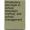 Introductory Text-Book To School Education, Method, And School Management door John Gill