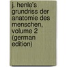 J. Henle's Grundriss Der Anatomie Des Menschen, Volume 2 (German Edition) door Henle Jacob
