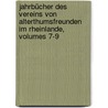Jahrbücher Des Vereins Von Alterthumsfreunden Im Rheinlande, Volumes 7-9 by Verein Altertumsfreunden Von Rheinlande