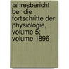 Jahresbericht Ber Die Fortschritte Der Physiologie, Volume 5; Volume 1896 door Onbekend