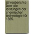 Jahresberichte über die Leistungen der chemischen Technologie für 1865.
