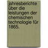 Jahresberichte über die Leistungen der chemischen Technologie für 1865. by Johannes Rudolf Wagner