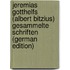 Jeremias Gotthelfs (Albert Bitzius) Gesammelte Schriften (German Edition)