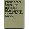 Johann Adam Seupel, ein deutscher Bildnisstecher im Zeitalter des Barocks door Hieber