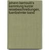 Johann Bernoulli's Sammlung kurzer Reisebeschreibungen, fuenfzehnter Band by Johann Bernoulli