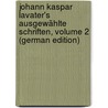 Johann Kaspar Lavater's Ausgewählte Schriften, Volume 2 (German Edition) by Caspar Lavater Johann