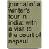 Journal of a Winter's Tour in India: with a visit to the Court of Nepaul.