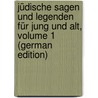 Jüdische Sagen Und Legenden Für Jung Und Alt, Volume 1 (German Edition) door Kuttner Bernhard