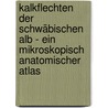 Kalkflechten der Schwäbischen Alb - ein mikroskopisch anatomischer Atlas by F. Schumm