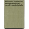 Kapital und Bilanzen der Aktiengesellschaften.: Buchführungstechnische . door Steiner C.