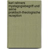 Karl Rahners Mystagogiebegriff Und Seine Praktisch-Theologische Rezeption door Renata Zinkeviciute