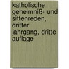 Katholische Geheimniß- und Sittenreden, dritter Jahrgang, dritte Auflage by Martin Königsdorfer