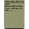 Kleine Altsächsische Und Altniederfränkische Grammatik (German Edition) by Heyne Moriz