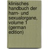 Klinisches Handbuch Der Harn- Und Sexualorgane, Volume 1 (German Edition) by Zuelzer Wilhelm