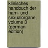Klinisches Handbuch Der Harn- Und Sexualorgane, Volume 3 (German Edition) by Zuelzer Wilhelm
