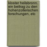 Kloster Heilsbronn. Ein Beitrag zu den Hohenzollerischen Forschungen, etc by R.G. Stillfried