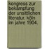 Kongress zur Bekämpfung der unsittlichen Literatur. Köln im Jahre 1904.