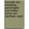 Konrads von Würzburg Partonopier und Meliur: Turnei von Nantheiz--sant . by Von Wurzburg Konrad
