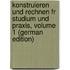 Konstruieren Und Rechnen Fr Studium Und Praxis, Volume 1 (German Edition)