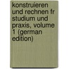 Konstruieren Und Rechnen Fr Studium Und Praxis, Volume 1 (German Edition) by Haeder Hermann