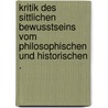 Kritik des sittlichen Bewusstseins vom Philosophischen und historischen . door Koppelmann Wilhelm