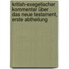 Kritish-exegetischer Kommentar über das Neue Testament, Erste Abtheilung by Denny Meyer