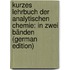 Kurzes Lehrbuch Der Analytischen Chemie: In Zwei Bänden (German Edition)