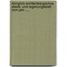 Königlich-württembergisches Staats- Und Regierungsblatt: Vom Jahr ..... door Württemberg
