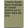 L Ments D'Esth Tique Musicale Et Consid Rations Sur Le Beau Dans Les Arts by Antoine Marmontel