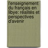 L'enseignement du français en Libye: réalités et perspectives d'avenir by Atika Salman