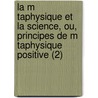 La M Taphysique Et La Science, Ou, Principes de M Taphysique Positive (2) door Tienne Vacherot