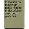La Maison Du Temple de Paris; Histoire Et Description, Avec Deux Planches door Henri De Curzon