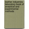 Leather Industries Laboratory Book of Analytical and Experimental Methods door H.R. (Henry Richardson) Procter