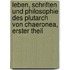 Leben, Schriften und Philosophie des Plutarch von Chaeronea, erster Theil