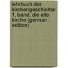 Lehrbuch Der Kirchengeschichte: 1. Band. Die Alte Kirche (German Edition) door Ernst Möller Wilhelm