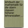 Lehrbuch Der Mathematik Für Die Obern Classen Höherer Lehranstalten ... door Johann August Grunert