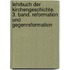 Lehrbuch der Kirchengeschichte. 3. Band. Reformation und Gegenreformation