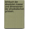 Lehrbuch der absoluten Masse und Dimensionen der physikalischen Grössen. door Heinrich Hovestadt